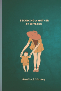 Becoming A Mother At 10 Years
