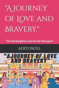 Journey of Love and Bravery.