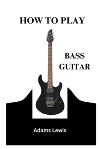 How to Play Bass Guitar