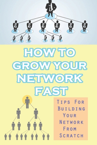 How To Grow Your Network Fast