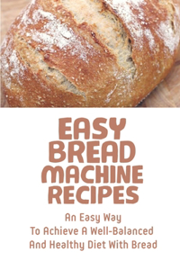 Easy Bread Machine Recipes