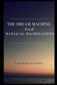 The Dream Machine And Maniacal Machinations