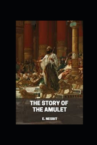 The Story of the Amulet by Edith Nesbit illustrated edition