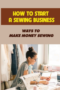 How To Start A Sewing Business