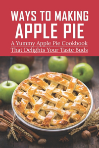 Ways To Making Apple Pie