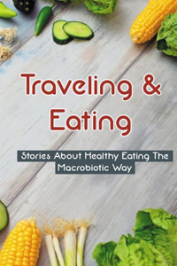 Traveling & Eating