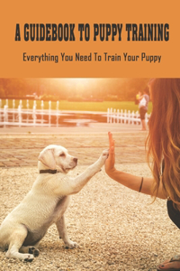 Guidebook To Puppy Training