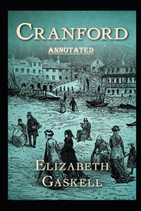 cranford by elizabeth cleghorn gaskell Annotated