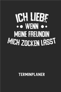 ICH LIEBE WENN MEINE FREUNDIN MICH ZOCKEN LÄSST - Terminplaner