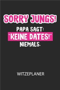 Sorry Jungs! Papa sagt
