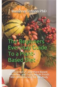 The Beginners Everyday Guide To a Plant-Based Diet