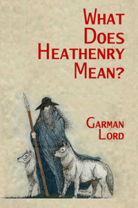 What Does Heathenry Mean?