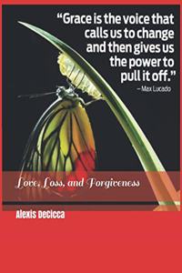 Love, Loss, and Forgiveness