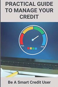 Practical Guide To Manage Your Credit