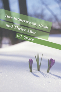How to Survive Any Crisis and Thrive After