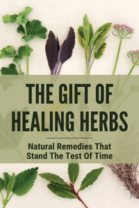 The Gift Of Healing Herbs