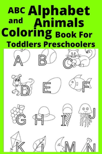 ABC Alphabet and Animals Coloring Book For Toddlers Preschoolers