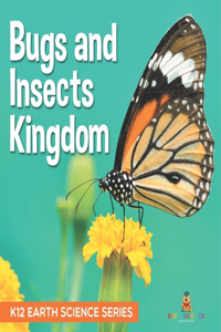 Bugs and Insects Kingdom K12 Earth Science Series