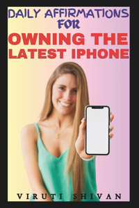 Daily Affirmations for Owning the Latest iPhone
