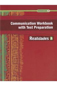 Realidades Communication Workbook with Test Preparation a