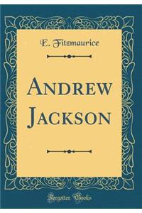 Andrew Jackson (Classic Reprint)
