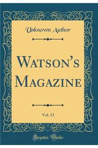 Watson's Magazine, Vol. 13 (Classic Reprint)