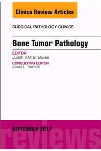 Bone Tumor Pathology, an Issue of Surgical Pathology Clinics