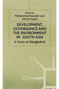 Development, Governance and Environment in South Asia: A Focus on Bangladesh