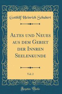Altes Und Neues Aus Dem Gebiet Der Innren Seelenkunde, Vol. 2 (Classic Reprint)