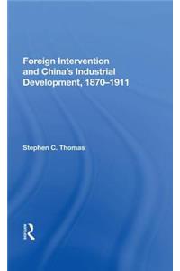 Foreign Intervention And China's Industrial Development, 1870-1911