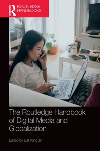 Routledge Handbook of Digital Media and Globalization