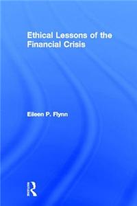 Ethical Lessons of the Financial Crisis