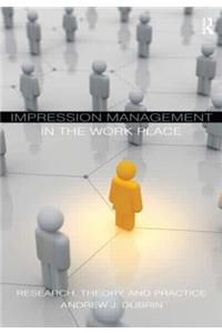 Impression Management in the Workplace