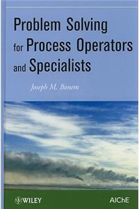 Problem Solving for Process Operators and Specialists