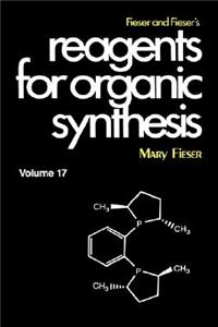 Fieser and Fieser's Reagents for Organic Synthesis, Volume 17