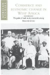 Commerce and Economic Change in West Africa: The Palm Oil Trade in the Nineteenth Century