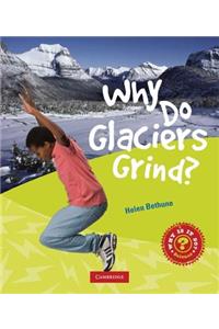 Why Do Glaciers Grind?