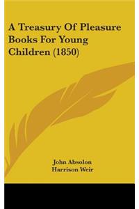 A Treasury Of Pleasure Books For Young Children (1850)