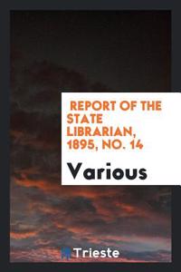 Report of the State Librarian, 1895, No. 14