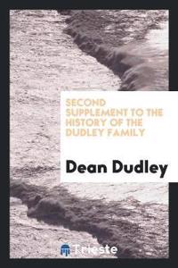 Second Supplement to the History of the Dudley Family