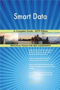 Smart Data A Complete Guide - 2019 Edition