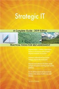 Strategic IT A Complete Guide - 2019 Edition