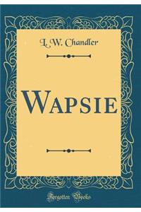 Wapsie (Classic Reprint)