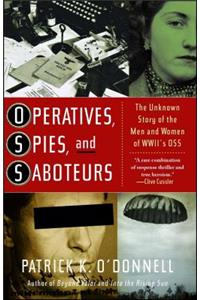 Operatives, Spies, and Saboteurs: The Unknown Story of the Men and Women of World War II's OSS