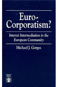 Euro-Corporatism?: Interest Intermediation in the European Community