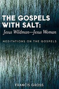 Gospels with Salt: Jesus Wildman-Jesus Woman