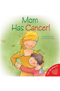 Mom Has Cancer!