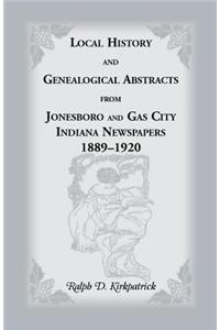 Local History and Genealogical Abstracts from Jonesboro and Gas City, Indiana, Newspapers, 1889-1920