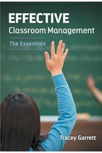 Effective Classroom Management--The Essentials