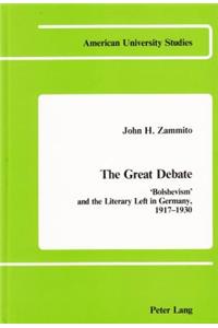 The Great Debate: Bolshevism and the Literary Left in Germany, 1917-1930